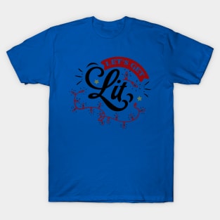 Let's get lit T-Shirt